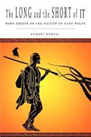 The Long and the Short of It:More Essays on the Fiction of Gene Wolfe