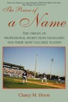 The Power of a Name:The Origin of Professional Sports Team Nicknames and Their Most Valuable Players