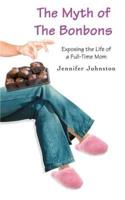 The Myth of The Bonbons:Exposing the Life of a Full-Time Mom