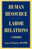 Human Resource/Labor Relations:A Primer