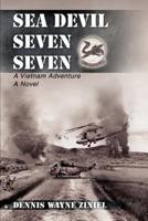 Sea Devil Seven Seven:A Vietnam Adventure