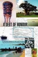 A Debt of Honour:A Mercenary Repays A Life Long Friendship How Far Do You Go For A Friend In Need?