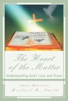 The Heart of the Matter:Understanding God's Love and Power