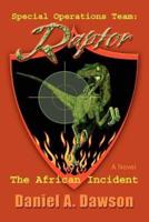 Special Operations Team: Raptor: The African Incident