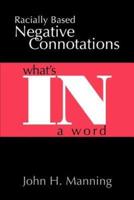 Racially Based Negative Connotations:What's In A Word