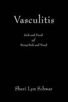 Vasculitis:Sick and Tired of Being Sick and Tired