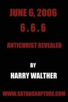June 6, 2006 6.6.6:Antichrist Revealed