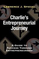 Charlie's Entrepreneurial Journey:A Guide to Success Through Entrepreneurship