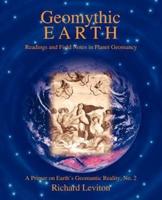 Geomythic Earth:Readings and Field Notes in Planet Geomancy