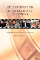 Celebrities and Their Culinary Creations:Autographed Photos, Biographies, Trivia, & Recipes