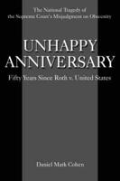 Unhappy Anniversary:Fifty Years Since Roth v. United States