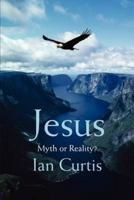 Jesus :Myth or Reality?