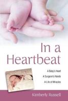 In a Heartbeat: A Baby's Heart, a Surgeon's Hands, a Life of Miracles