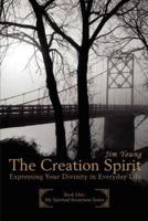 The Creation Spirit:Expressing Your Divinity in Everyday Life