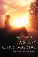 A Shiny Christmas Star:An Old West Christmas Trilogy