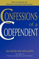 Confessions of a Codependent:How to Identify and Eliminate Unhealthy Relationships