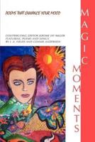 Magic Moments:Poems That Enhance Your Mood
