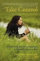 Take Control:A Guide to Holistic Living