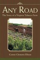 Any Road:The Story of a Virginia Tobacco Farm