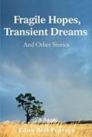 Fragile Hopes, Transient Dreams: And Other Stories