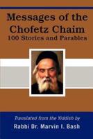 Messages of the Chofetz Chaim: 100 Stories and Parables
