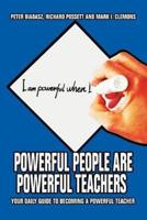 Powerful People Are Powerful Teachers:Your Daily Guide To Becoming A Powerful Teacher