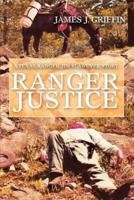 Ranger Justice:A Texas Ranger Jim Blawcyzk Story