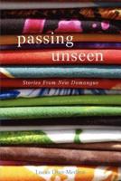 Passing Unseen: Stories from New Domangue