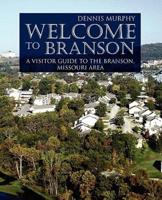 Welcome To Branson:A Visitor Guide to the Branson Area