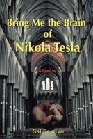 Bring Me the Brain of Nikola Tesla