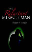 Reluctant Miracle Man