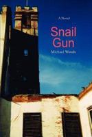 Snail Gun:A Novel