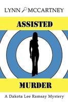 Assisted Murder: A Dakota Lee Ramsay Mystery