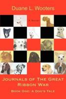 Journals of the Great Ribbon War:Book one: A dog's tale