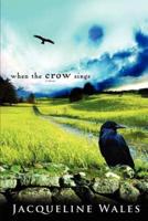 When the Crow Sings:A Novel