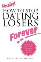 Finally!: How to Stop Dating Losers Forever
