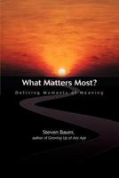 What Matters Most?:Defining Moments of Meaning