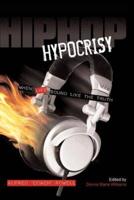 Hip Hop Hypocrisy:When Lies Sound Like the Truth