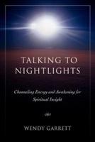 Talking to Nightlights :Channeling Energy and Awakening for Spiritual Insight