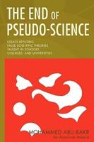 The End of Pseudo-Science:Essays Refuting False Scientific Theories Taught in Schools, Colleges, and Universities