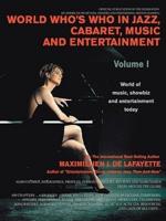 World Who's Who in Jazz, Cabaret, Music, and Entertainment:World of music, showbiz and entertainment today