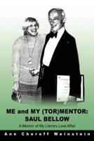 Me and My (TOR)Mentor: Saul Bellow:A Memoir of My Literary Love Affair