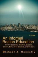 An Informal Boston Education: Boston Boomers, Beaches, Buddies, Broads, Bars, Beer, Baseball, and Barbells