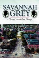 Savannah Grey:A Tale of Antebellum Georgia