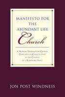 Manifesto for the Abundant Life Church:A Modern Reformation Church Dedicated To Changed Lives In The Context Of A Reasonable Faith
