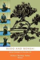 Budo and Bonsai:Martial Strategies in Everyday Life