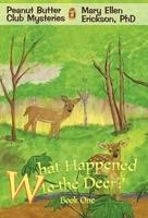 What Happened to the Deer?: Peanut Butter Club Mysteries