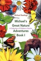 Michael's Great Nature Adventures Book I:A Collection of Children's Stories