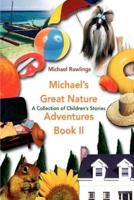 Michael's Great Nature Adventures Book II:A Collection of Children's Stories