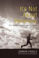 It's Not About Adversity:It's About Living Your Dream!